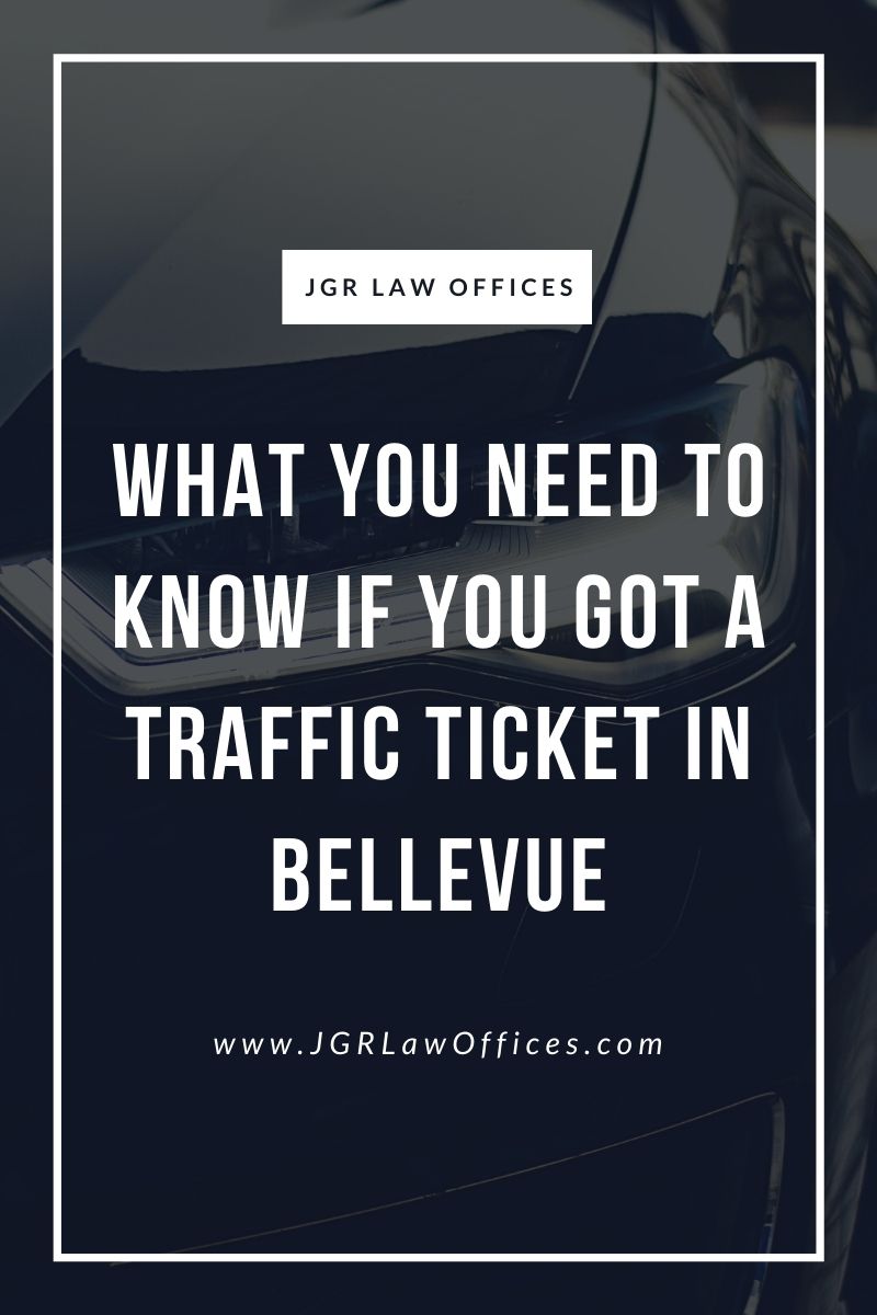 What You Need to Know If You Got a Traffic Ticket in Bellevue