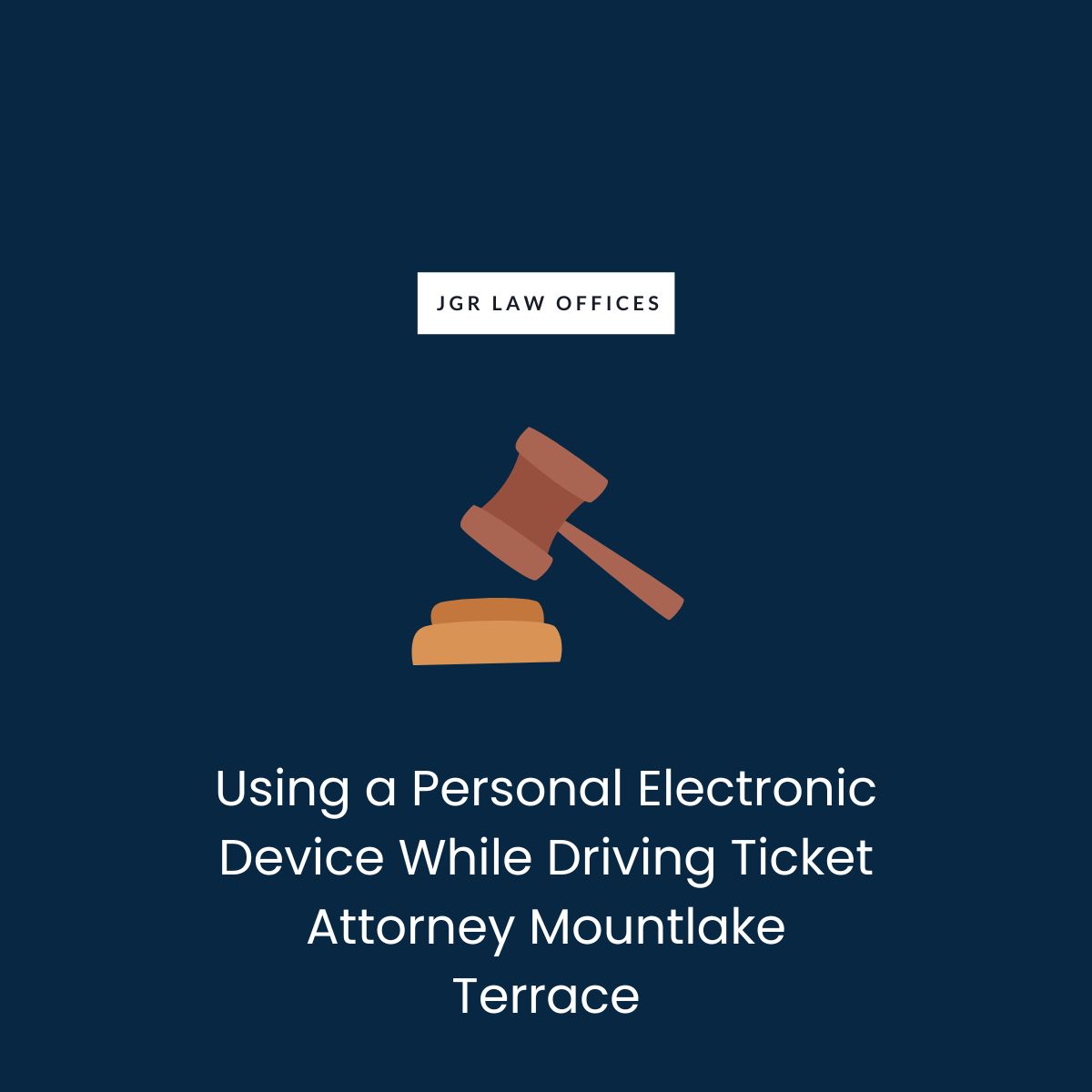 Using a Personal Electronic Device While Driving Ticket Attorney Mountlake Terrace