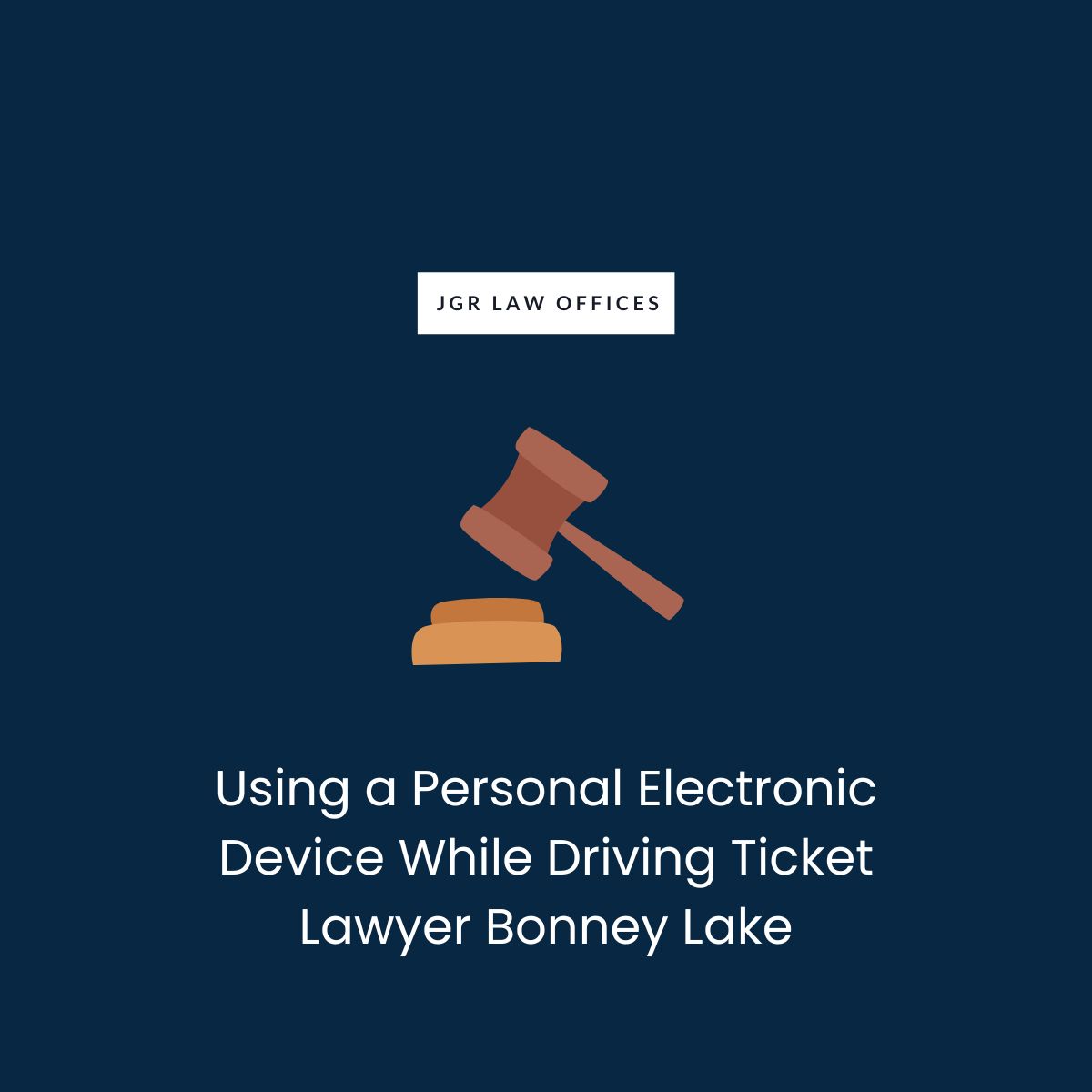 Using a Personal Electronic Device While Driving Ticket Attorney Bonney Lake