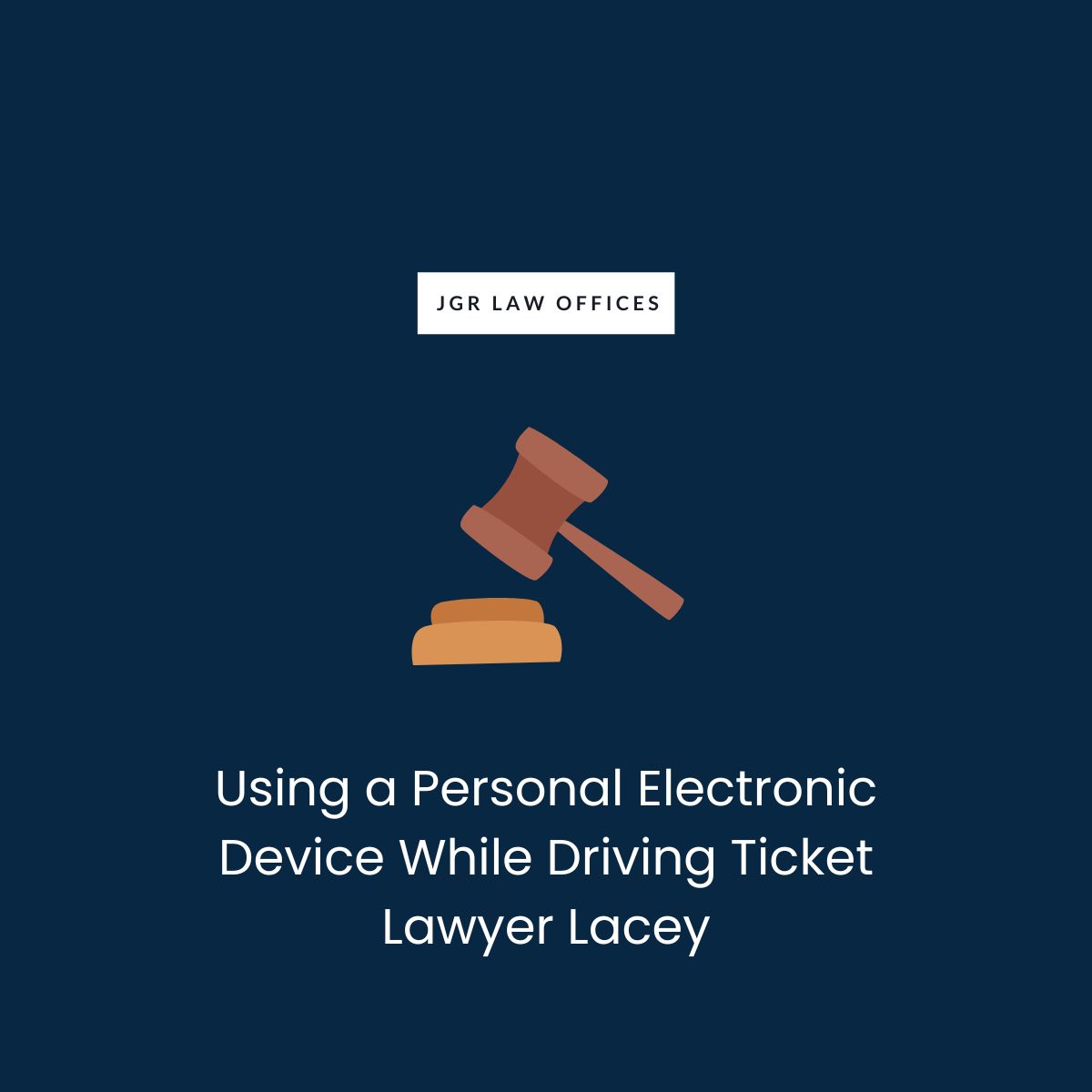 Using a Personal Electronic Device While Driving Ticket Attorney Lacey