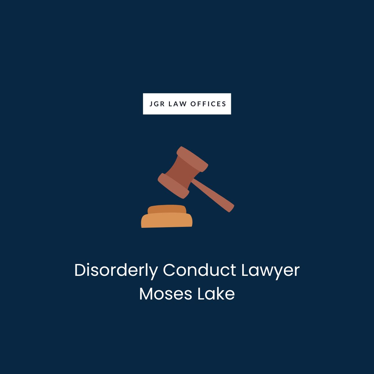 Disorderly Conduct Attorney Moses Lake
